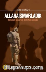 Allahaısmarladık (Karton Kapak) <br /> Çanakkale Savaşı'nda Bir Şehidin Günlüğü
