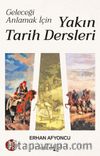 Geleceği Anlamak İçin Yakın Tarih Dersleri