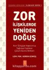 Zor İlişkilerde Yeniden Doğuş & Kısır Döngüye Hapsolmuş Sağlıksız İlişkilere Çözüm Bulma Rehberi