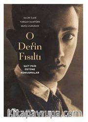 O Derin Fısıltı  (Sait Faik Üstüne Konuşmalar)