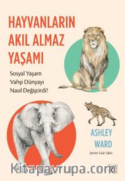 Hayvanların Akıl Almaz Yaşamı <br /> Sosyal Yaşam Vahşi Dünyayı Nasıl Değiştirdi?