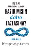Kişisel ve Profesyonel Yaşamda Hazır Mısın Daha Fazlasına?