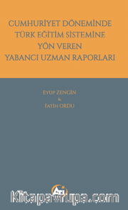 Cumhuriyet Döneminde Türk Eğitim Sistemine Yön Veren Yabancı Uzman Raporları
