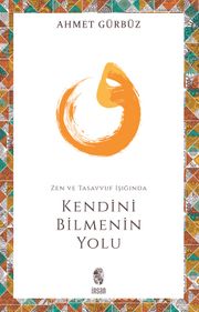 Zen ve Tasavvuf Işığında Kendini Bilmenin Yolu