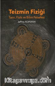 Teizmin Fiziği <br /> Tanrı, Fizik ve Bilim Felsefesi