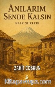 Anılarım Sende Kalsın <br /> Halk Şiirleri