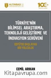Türkiye'nin Bilimsel Araştırma, Teknoloji Geliştirme Ve İnovasyon Serüveni <br /> Odtü'de Başlayan Bir Yolculuk