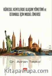 Küresel Kentlerde Ulaşım Yönetimi ve İstanbul İçin Model Önerisi