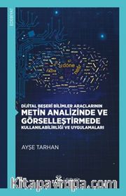 Dijital Beşerî Bilimler Araçlarının Metin Analizinde ve Görselleştirmede Kullanılabilirliği ve Uygulamaları
