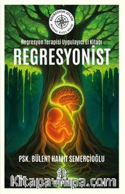 Regresyon Terapisi Uygulayıcı El Kitabı Regresyonist
