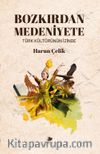 Bozkırdan Medeniyete & Türk Kültürünün İzinde