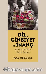 Dil, Cinsiyet ve İnanç <br /> Atasözlerinde Saklı Roller