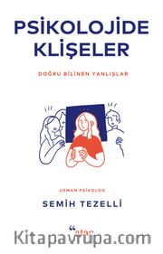 Psikolojide Klişeler <br /> Doğru Bilinen Yanlışlar