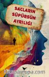 Saçların Süpürsün Ayrılığı