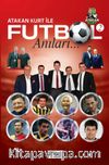 Atakan Kurt İle Futbol Anıları 2