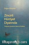 Zincirli Hürriyet Diyarında: Türkiye’de Liberalizmin Mazisi ve İmkanları
