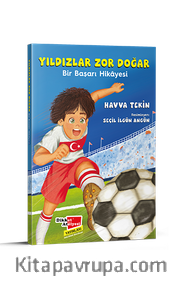 Yıldızlar Zor Doğar <br /> Bir Başarı Hikayesi