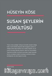 Susan Şeylerin Gürültüsü <br /> Kırılmak, Susmak, Kendini Onarmak Üzerine