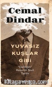 Yuvasız Kuşlar Gibi <br /> Deliliğin Resimli Sivil Tarihi