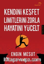 Kendini Keşfet Limitlerini Zorla  Hayatını Yücelt