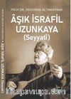Aşık İsrafil Uzunkaya (Seyyatî) 