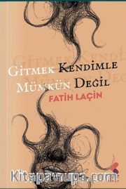 Gitmek Kendimle Mümkün Değil