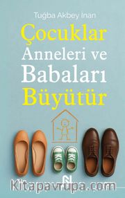 Çocuklar Anneleri ve Babaları Büyütür    