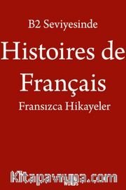 B2 Seviyesinde Histoires de Français / Fransızca Hikayeler
