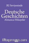 B2 Seviyesinde Deutsche Geschichten / Almanca Hikayeler