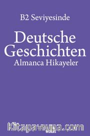 B2 Seviyesinde Deutsche Geschichten / Almanca Hikayeler