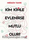 Kim Kimle Evlenirse Mutlu Olur?