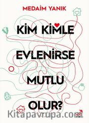 Kim Kimle Evlenirse Mutlu Olur?