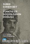 Subhi Edhem Bey ve Türkiye’de Sosyolojinin Doğuşu