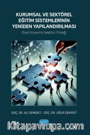 Kurumsal ve Sektörel Eğitim Sistemlerinin Yeniden Yapılandırılması <br /> Özel Güvenlik Sektörü Örneği