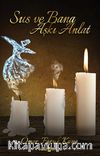 Sus ve Bana Aşkı Anlat