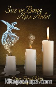 Sus ve Bana Aşkı Anlat