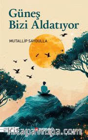 Güneş Bizi Aldatıyor