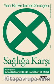 Yeni Bir Erdeme Dönüşen Sağlığa Karşı