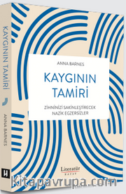 Kaygının Tamiri <br /> Zihninizi Sakinleştirecek Nazik Egzersizler