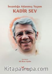 İnsanlığa Adanmış Yaşam Kadir Sev