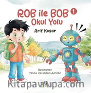 Rob İle Bob 1 - Okul Yolu (Resimli Hikaye) 6+Yaş
