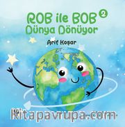 Rob İle Bob 2 - Dünya Dönüyor (Resimli Hikaye) 6+Yaş