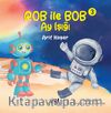 Rob İle Bob 3 - Ay Işığı (Resimli Hikaye) 6+Yaş