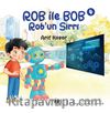 Rob İle Bob 4 - Rob'un Sırrı (Resimli Hikaye) 6+Yaş