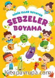 Minik Eller Boyuyor – Sebzeler Boyama Kitabı (Örnek Resimli)