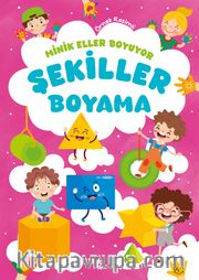 Minik Eller Boyuyor – Şekiller Boyama Kitabı (Örnek Resimli)