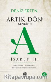 Artık Dön!  Kendine! A / İşaret III