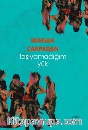 Taşıyamadığım Yük