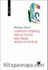 Yorgun Düşmüş Bir At ya da Bir İnsan Mağlup olmuş