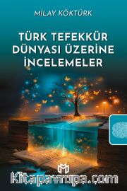 Türk Tefekkür Dünyası Üzerine İncelemeler